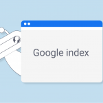Kiểm tra index của website là gì? Lý do vì sao cần google index website